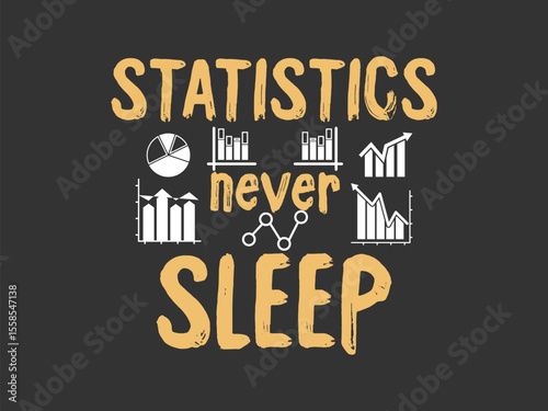 Statistics never sleep funny data science and math t shirt design for statisticians analysts and nerds