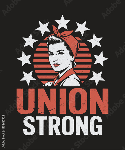 Union Strong Woman Patriotic Labor Rights Graphic, Empowerment Design for Labor Day or Protest Shirts