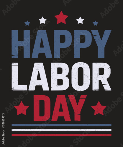 Happy Labor Day USA Patriotic Stars and Stripes Graphic for Family Shirts, Stickers, and Holiday Posters