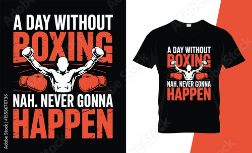 A day without boxing nah never gonna happen boxing t shirt design