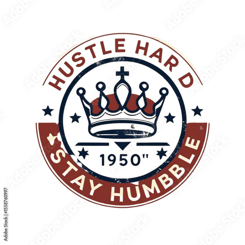 Vintage distressed emblem with crown and inspirational text hustle hard stay humble