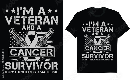 I'm A Veteran And A Cancer Survivor Don't Underestimate Me - Veteran T-Shirt Design, Creative Veteran Shirt Designs Perfect For Memorial And Veterans Day