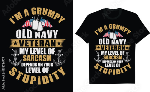 I'm A Grumpy Old Navy Veteran My Level Of Sarcasm Depends On Your Level Of Stupidity - Veteran T-Shirt Design, Proud Military Apparel Honoring Heroes Of The Armed Forces