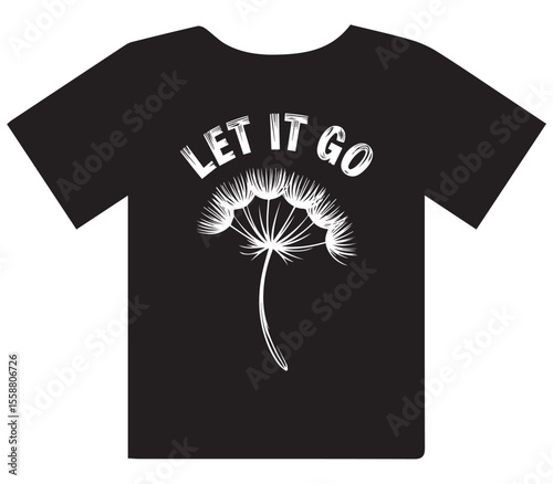 Dandelion Seed Head 'Let It Go' T-Shirt Design" or "Floral Inspiration Quote Graphic Tee