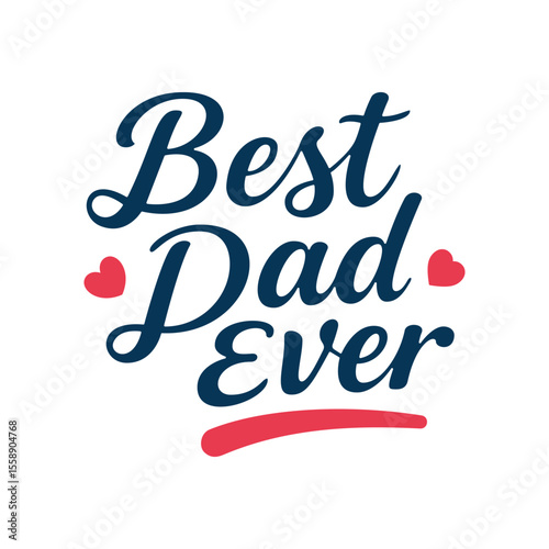 Best Dad Ever Hand Lettering Design with Red Hearts