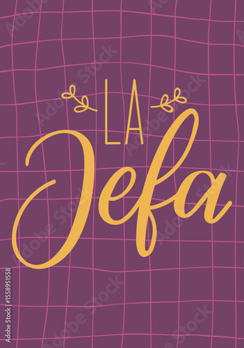 La Jefa. Lettering. Translation from Spanish - Boss. Perfect design for greeting cards, posters and social media. Spanish Lettering.
