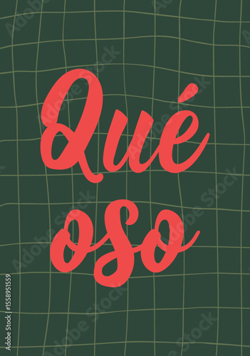 Que oso. Lettering. Translation from Spanish - What a shame. Perfect design for greeting cards, posters and social media. Spanish Lettering.