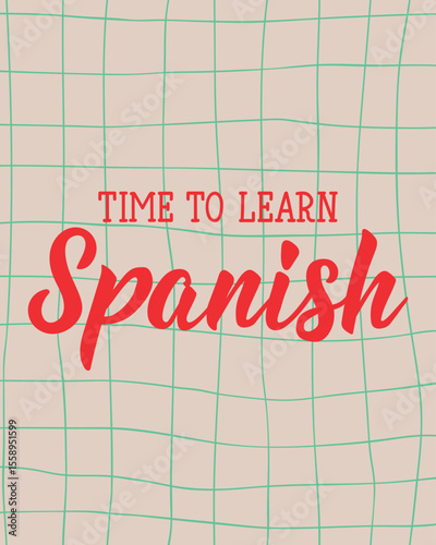 Time to learn Spanish. Perfect design for greeting cards, posters and social media. Spanish Lettering.