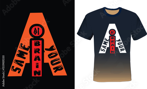 Same (Ai) your Brain, Ai Typography T-shirt Design.