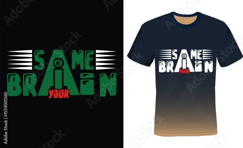 Same (Ai) your Brain, Ai Typography T-shirt Design.