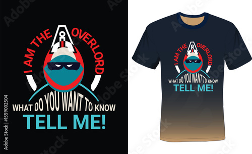 I am the Ai overlord what do you want to know Tell me, Ai Typography T-shirt Design.