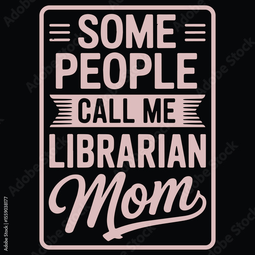 Some people call me librarian
