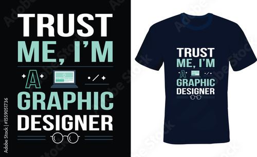 Trust me I'm a graphic Designer, coding humor typography T-shirt Design.
