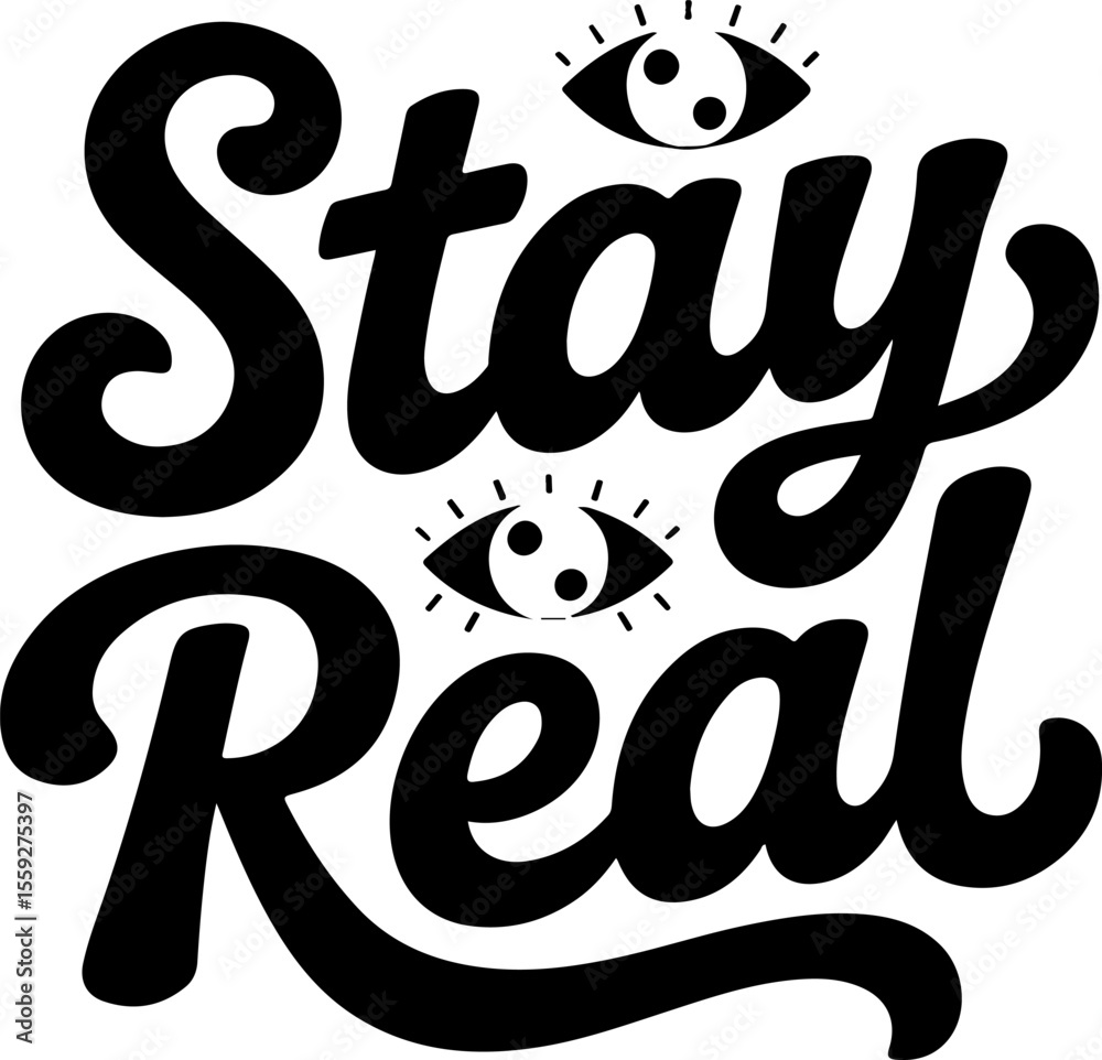 Stay real black lettering with eyes white typography