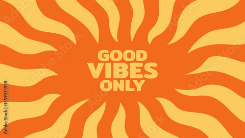 Groovy abstract background with orange and yellow wavy stripes radiating outwards and good vibes only text for positive concept.