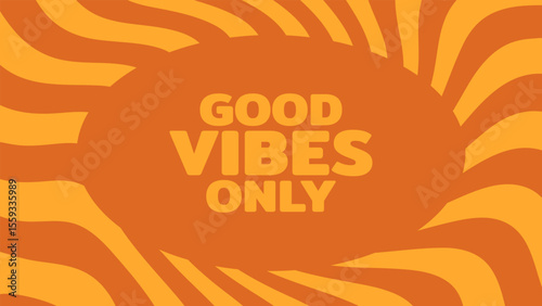 Orange groovy abstract background with good vibes only text for positive mood and retro feel. Fun illustration.