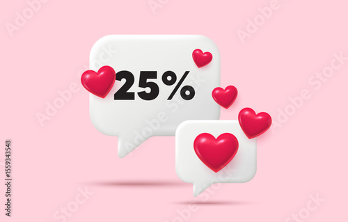Discount chat speech bubble. Social media concept. 25 percent off sale tag. Discount offer price sign. Special offer symbol. 3d hearts chat bubble. Vector