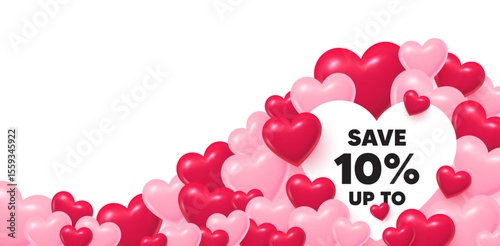 Discount heart shaped bubble. 3d hearts love background. Save up to 10 percent. Discount Sale offer price sign. Special offer symbol. Valentines day greeting card. Cute 3d hearts. Vector