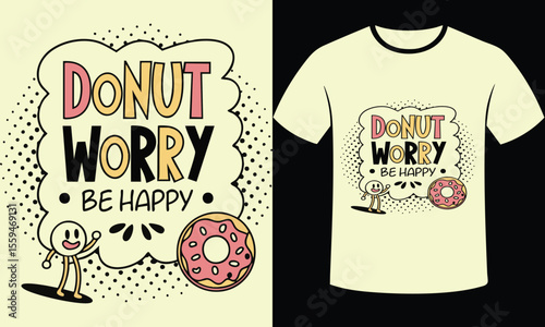 Donut Worry Be Happy T Shirt Design with Cartoon Character and Donut