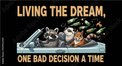 Funny raccoon-themed artwork with "Living the Dream, One Bad Decision at a Time" in a convertible car scene