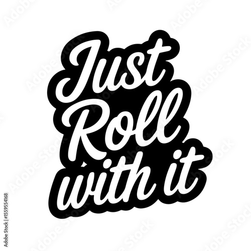 Just Roll With It. Vector Design Isolated on White Background