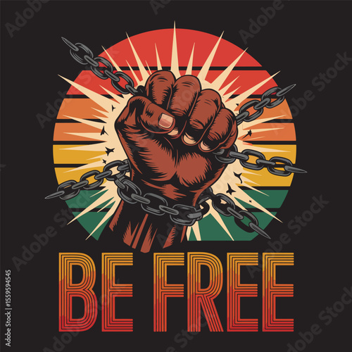 Raised fist breaking chains with text “Be Free” in bold lettering for empowerment, vector illustration. 