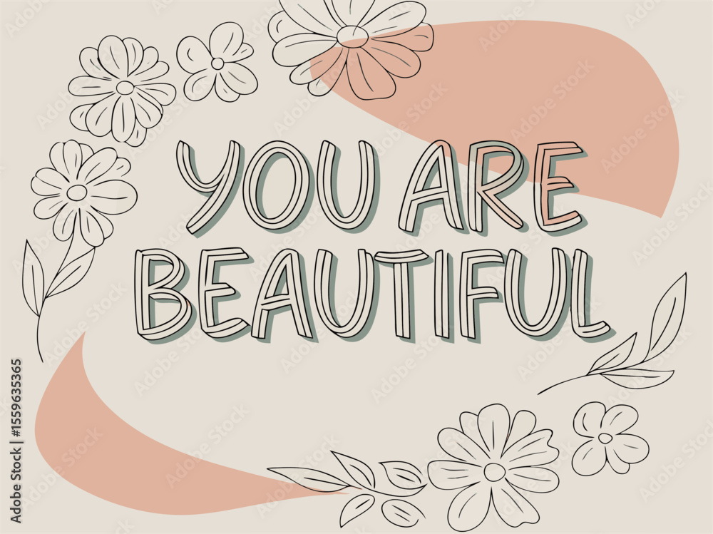 Obraz premium Hand Drawn You Are Beautiful Text with Floral Accents and Neutral Color Palette for Positive Affirmation Art
