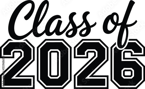 Class of graduation vector design for year two thousand twenty six high school college graduate senior