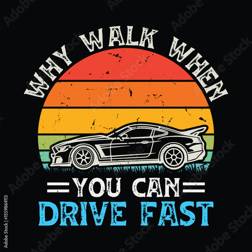 Why Walk When You Can Drive Fast