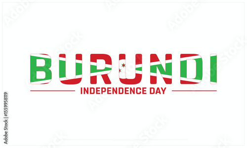 Burundi Independence Day design on white background, Typographic Design of Burundi Independence Day, Vector Design of Burundi Independence Day, Burundi Independence Day