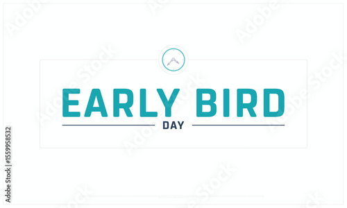 Early Bird Day design on white background, Typographic Design of Early Bird Day, Vector Design of Early Bird Day, Early Bird Day