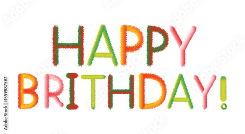 Colorful Happy Brithday Text Illustration, Hand-Drawn Fuzzy Letters with Vibrant Celebration Theme