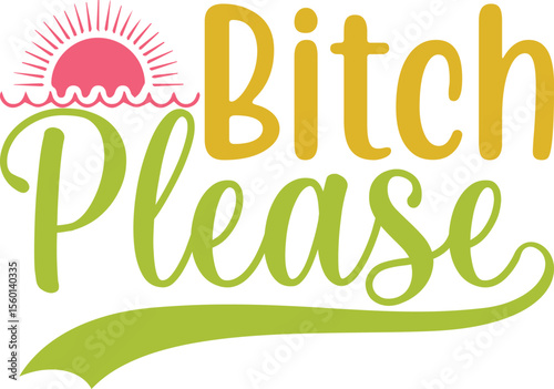 bitch please, summer svg  design.