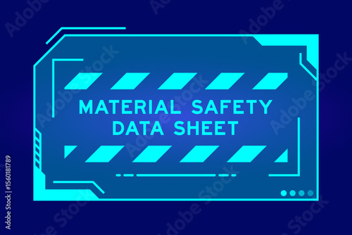 Blue color of futuristic hud banner that have word material safety data sheet on user interface screen on black background