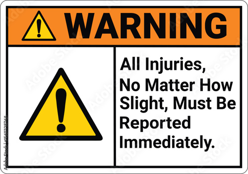 Warning All Injuries No Matter How Slight Must Be Reported Immediately Symbol Sign,Vector Illustration, Isolated On White Background Label. EPS10