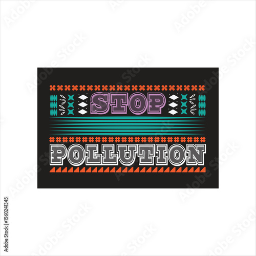 typography t-shirt design, stop pollution, conciousnessand fashionable t-shirt design