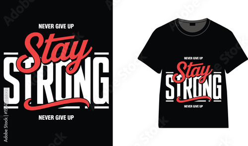 Black t shirt with stay strong graphic and never give up text design