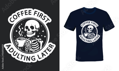 Coffee First Adulting Later, Caffeine humor Typography T-shirt Design.