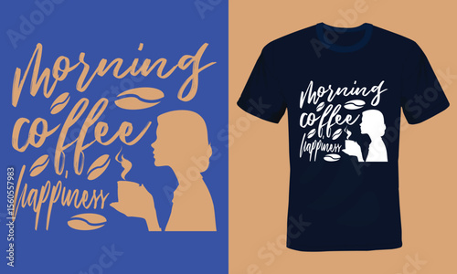 Morning coffee Happyness, Coffee quotes Typography T-shirt Design.