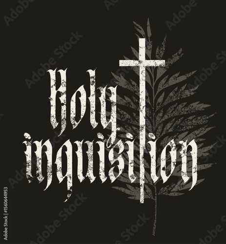 Banner on the theme of the Holy Inquisition of the Catholic Christian Church in the Middle Ages with a cross, leaf and inscription in Gothic font. T-shirt design, music album cover, poster. No AI used