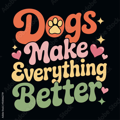Dogs make everything better svg, Retro font dog t-shirt design