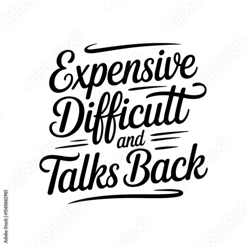 Expensive Difficult and Talks Back. Vector Design Isolated on White Background