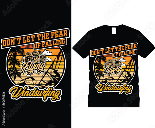 Don't let the fear of falling keep you form flying windsurfing t-shirt design. Vintage surfing concept typography t-shirt design. Vector illustration eps10.
