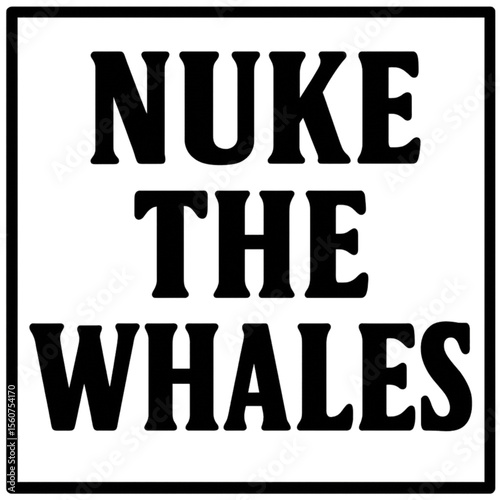 Nuke the whales