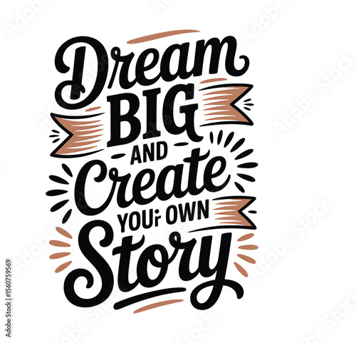 Dream Big, Create Your Own Story Inspirational Typography Design
