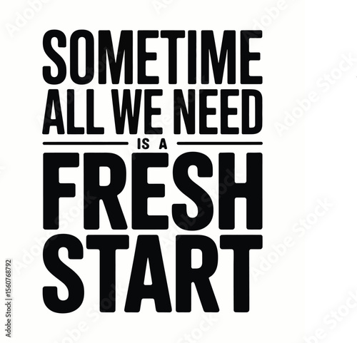 Sometimes All We Need Is a Fresh Start Motivational Typography Poster