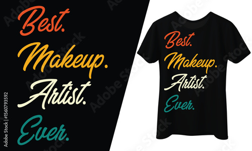 Best Makeup Artist Ever, T-Shirt Design.