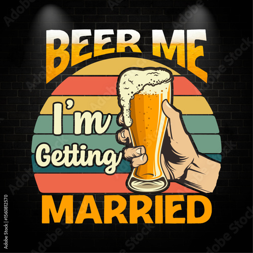 BEER ME I’M GETTING MARRIED