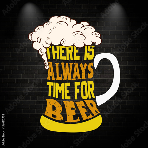 THERE IS ALWAYS TIME FOR BEER