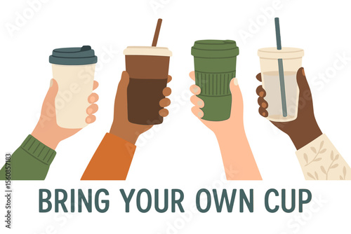 Eco-friendly living concept featuring diverse hands holding reusable cups for take-out drinks, promoting a 'bring your own cup' slogan and emphasizing zero waste and no single-use plastic